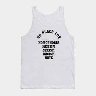 No Place For Homophobia Fascism Sexism Racism Hate Tank Top